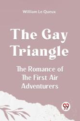 The Gay TriangleThe Romance of the First Air Adventurers (ISBN: 9789359952437)