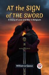 At the Sign of the SwordA Story of Love and War in Belgium (ISBN: 9789359951942)