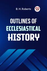 Outlines of Ecclesiastical History (ISBN: 9789359329536)