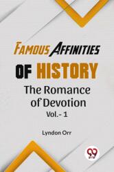 Famous Affinities of History the Romance of Devotion (ISBN: 9789359329109)