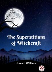 The Superstitions of Witchcraft (ISBN: 9789359329055)