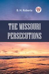 The Missouri Persecutions (ISBN: 9789359326696)