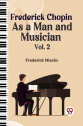 Frederick Chopin as a Man and Musician (ISBN: 9789359325255)