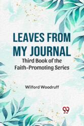 Leaves from My Journal THIRD BOOK OF THE FAITH-PROMOTING SERIES (ISBN: 9789359324708)
