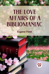 The Love Affairs of a Bibliomaniac (ISBN: 9789359323466)