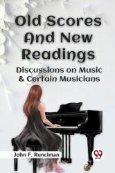 Old Scores and New Readings Discussions on Music & Certain Musicians (ISBN: 9789359323176)