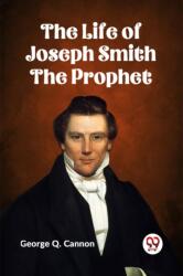 The Life of Joseph Smith the Prophet (ISBN: 9789359321776)
