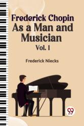 Frederick Chopin as a Man and Musician (ISBN: 9789359321103)