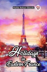 Holidays In Eastern France (ISBN: 9789361156731)