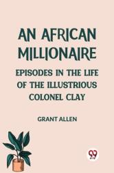 An African MillionaireEpisodes in the Life of the Illustrious Colonel Clay (ISBN: 9789359959573)