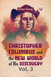Christopher Columbus and the New World of His Discovery Vol. 3 (ISBN: 9789359959535)