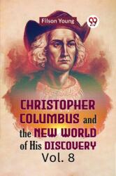 Christopher Columbus and the New World of His Discovery Vol. 8 (ISBN: 9789359958927)