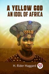 A Yellow GodAn Idol of Africa (ISBN: 9789359958743)