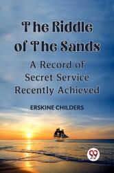 The Riddle Of The Sands A Record of Secret Service Recently Achieved (ISBN: 9789359958293)