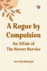 A Rogue by CompulsionAn Affair of the Secret Service (ISBN: 9789359957302)