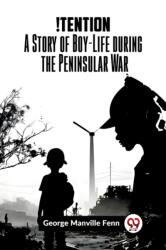 ! TentionA Story of Boy-Life during the Peninsular War (ISBN: 9789359956695)