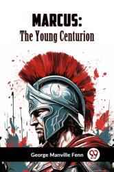 Marcusthe Young Centurion (ISBN: 9789359956435)