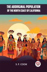 The Aboriginal Population of the North Coast of California (ISBN: 9789359953885)