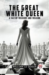 The Great White QueenA Tale of Treasure and Treason (ISBN: 9789359953472)