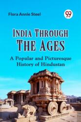 India Through the AgesA Popular and Picturesque History of Hindustan (ISBN: 9789359952598)