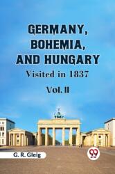 Germany, Bohemia, and Hungary, Visited in 1837. Vol. II (ISBN: 9789359951690)