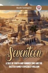 SeventeenA Tale Of Youth And Summer Time And The Baxter Family Especially William (ISBN: 9789359950464)