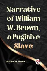Narrative of William W. Brown, a Fugitive Slave (ISBN: 9789359329390)
