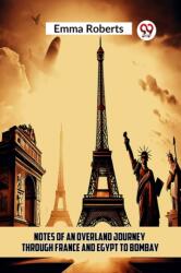 Notes of an Overland Journey Through France and Egypt to Bombay (ISBN: 9789359954967)