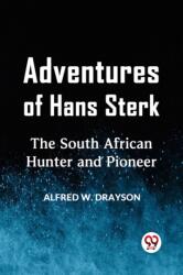 Adventures of Hans Sterk The South African Hunter and Pioneer (ISBN: 9789359954721)