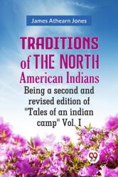 Traditions of the North American Indians Vol. 1Being a second and revised edition of "Tales of an indian camp. " (ISBN: 9789359953618)