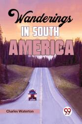 Wanderings in South America (ISBN: 9789359399874)