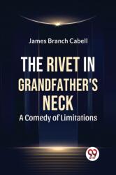 The Rivet in Grandfather's Neck A Comedy of Limitations (ISBN: 9789359396262)