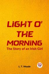 Light O' The Morning The Story Of An Irish Girl (ISBN: 9789359396019)