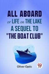 All Aboard or Life on the Lake a Sequel to "the Boat Club (ISBN: 9789359394053)