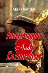 Freemasonry and Catholicism (ISBN: 9789359393964)
