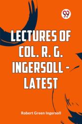 Lectures Of Col. R. G. Ingersoll - Latest (ISBN: 9789359396354)