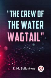The Crew of the Water Wagtail (ISBN: 9789359396118)