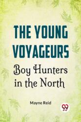 The Young Voyageurs Boy Hunters In The North (ISBN: 9789359395852)