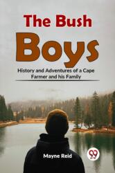 The Bush Boys History And Adventures Of A Cape Farmer And His Family (ISBN: 9789359395807)