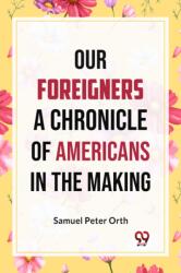 Our Foreigners a Chronicle of Americans in the Making (ISBN: 9789359327419)