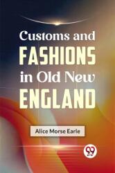 Customs and Fashions in Old New England (ISBN: 9789359325651)