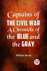 Captains of the Civil War a Chronicle of the Blue and the Gray (ISBN: 9789359322759)