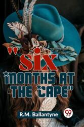 Six Months at the Cape (ISBN: 9789358595888)
