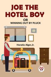 Joe the Hotel Boy or Winning out by Pluck (ISBN: 9789358595857)