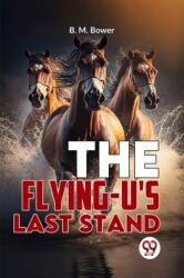 The Flying-U's Last Stand (ISBN: 9789358597257)