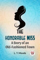 The Honorable Miss a Story of an Old-Fashioned Town (ISBN: 9789358596021)