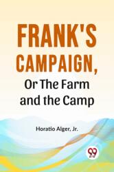 Frank'S Campaign, Or The Farm And The Camp (ISBN: 9789358595987)