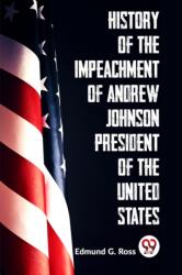 History of the Impeachment of Andrew Johnson President of the United States (ISBN: 9789358595536)