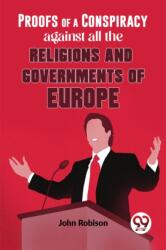 Proofs Of A Conspiracy Against All The Religions And Governments Of Europe (ISBN: 9789358592931)