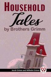 Household Tales by Brothers Grimm (ISBN: 9789358592924)